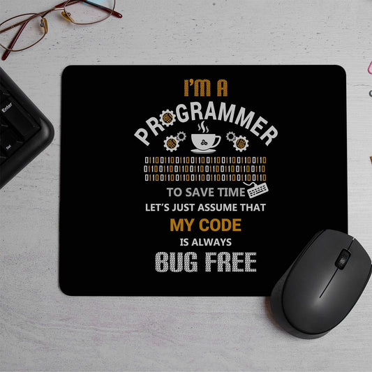 I am a programmer my code is always bug free Printed Mouse Pad (DESIGN-108)