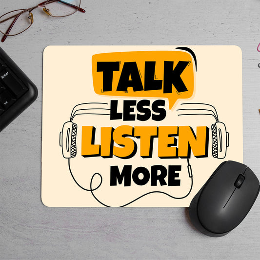 Talk less listen more Printed Mouse Pad (DESIGN-112)