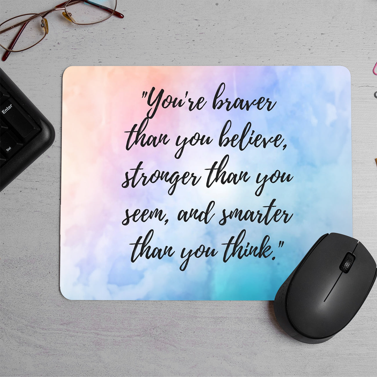 You Braver Than You Believe Stronger Printed Mouse Pad (DESIGN-135)