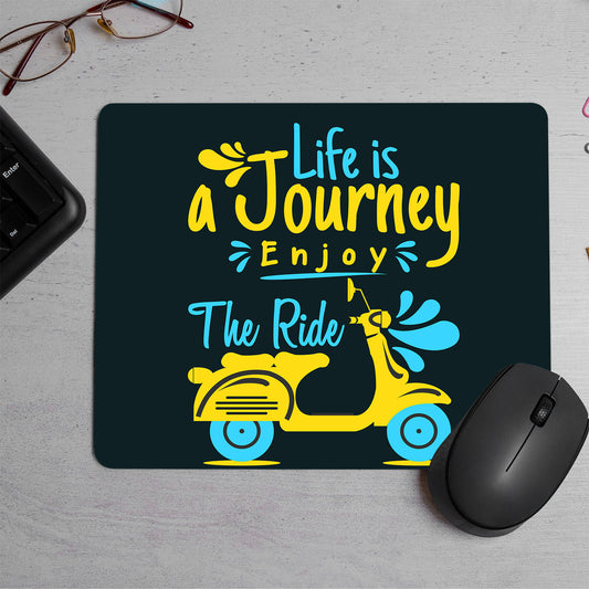 Life is a Journey Enjoy the Ride Printed Mouse Pad (DESIGN-227)