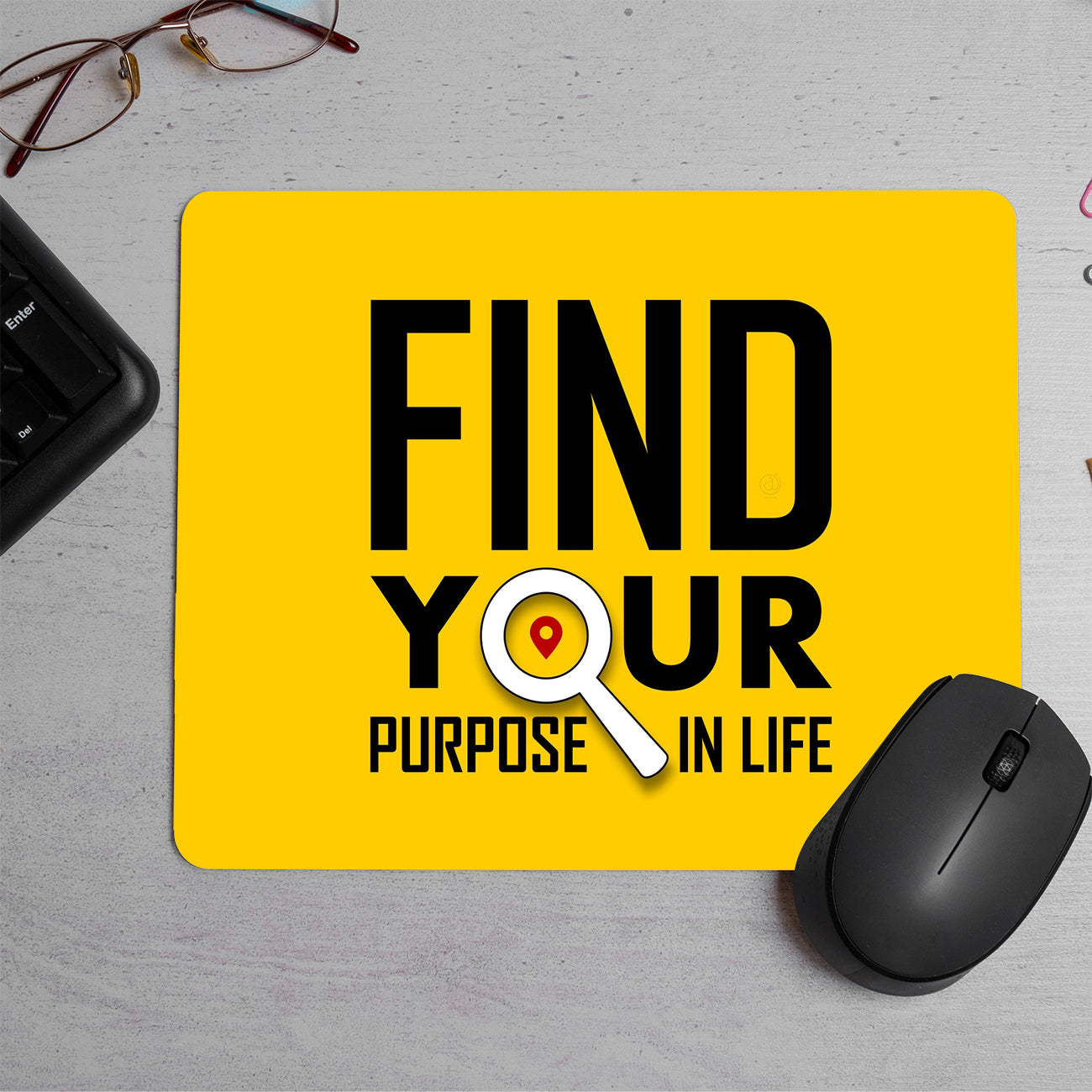 Find Your Purpose in Life quotes Printed Mouse Pad (DESIGN-67)